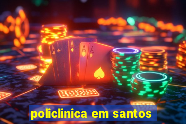 policlinica em santos