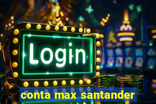 conta max santander