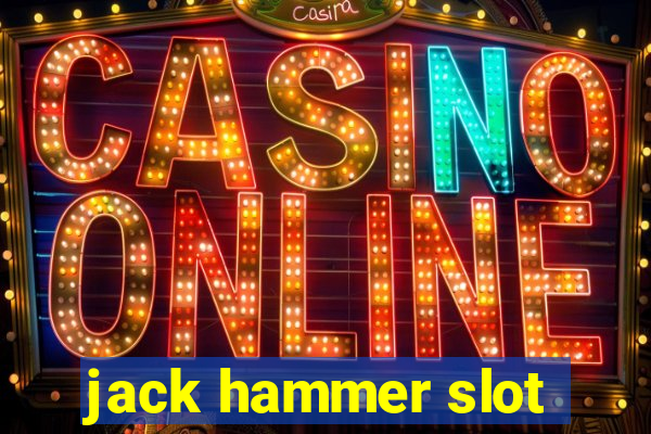 jack hammer slot