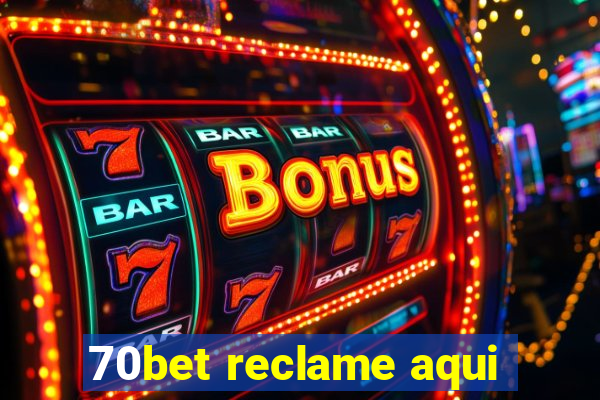 70bet reclame aqui