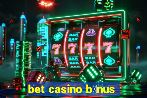 bet casino b么nus