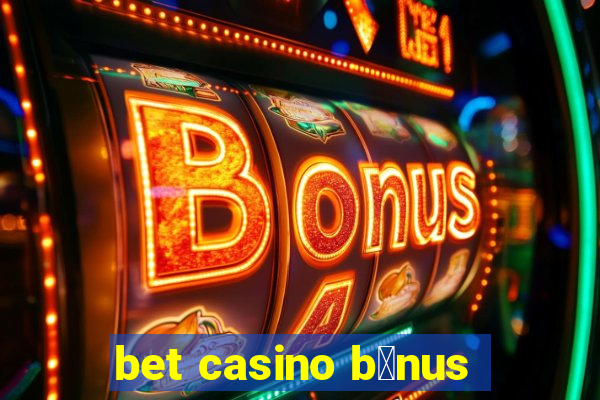 bet casino b么nus