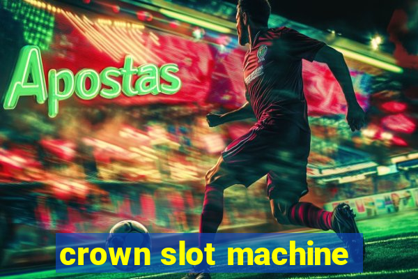 crown slot machine