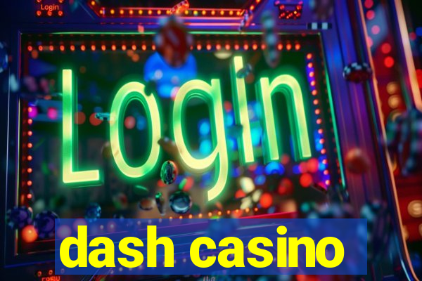 dash casino