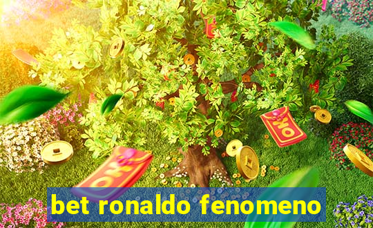 bet ronaldo fenomeno