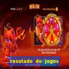 resutado do jogos de hoje