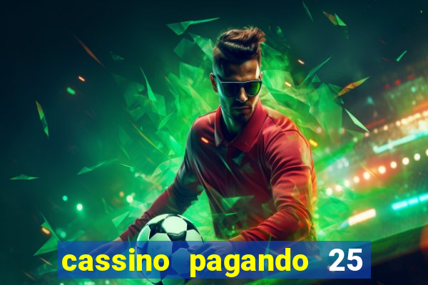 cassino pagando 25 reais no cadastro