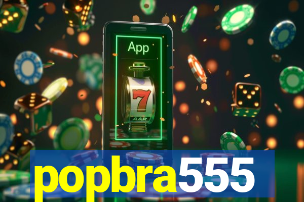 popbra555