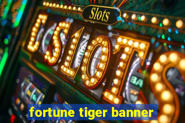 fortune tiger banner