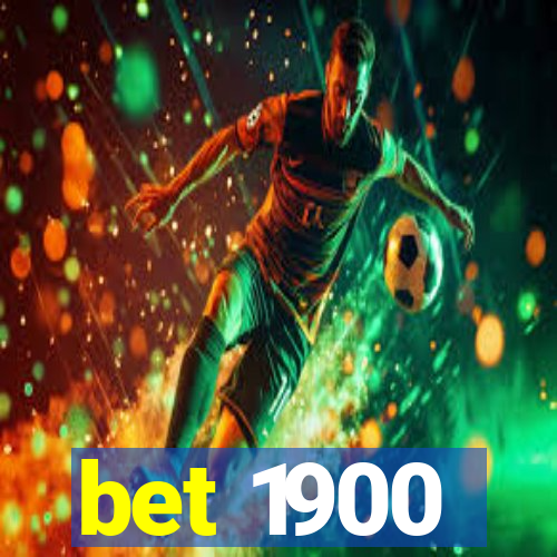 bet 1900