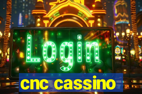 cnc cassino