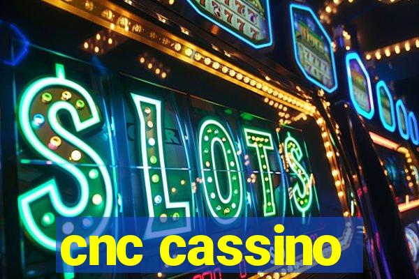 cnc cassino