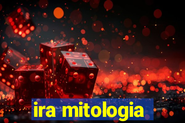 ira mitologia