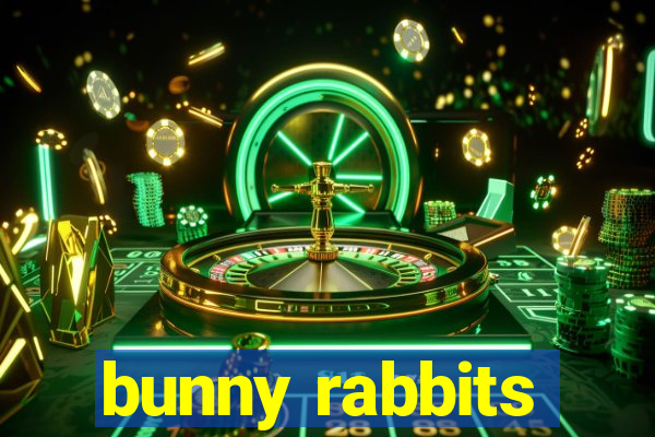 bunny rabbits