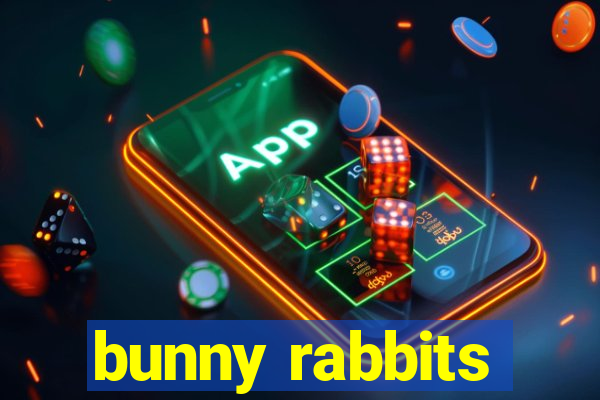 bunny rabbits