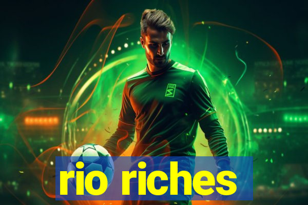 rio riches