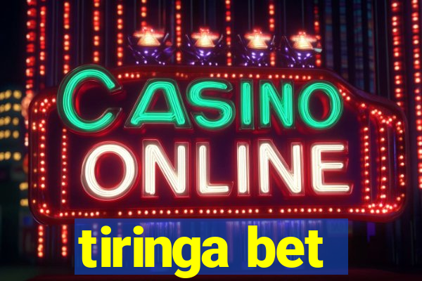 tiringa bet