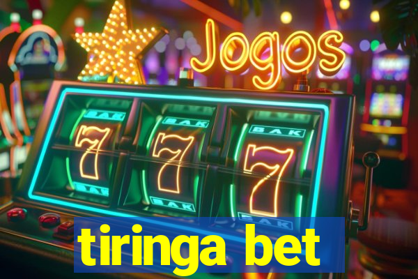 tiringa bet