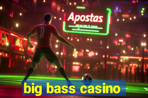 big bass casino