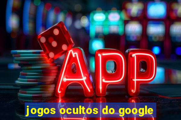 jogos ocultos do google