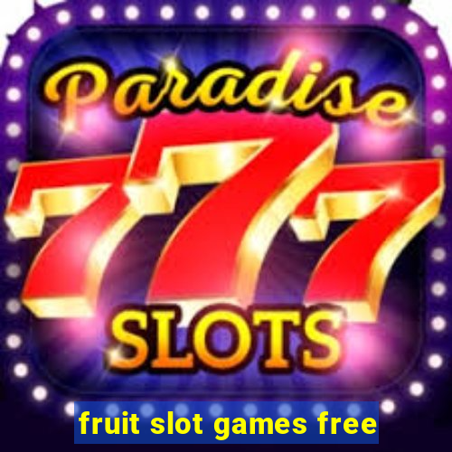 fruit slot games free