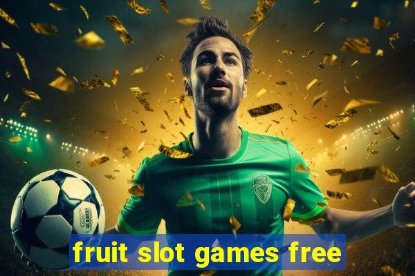 fruit slot games free