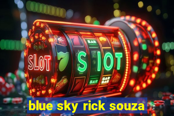 blue sky rick souza