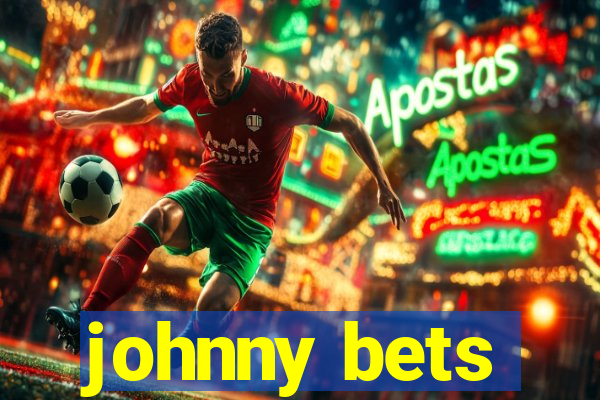 johnny bets