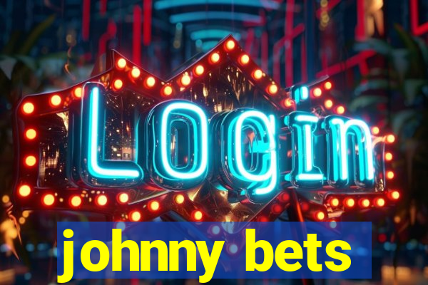 johnny bets