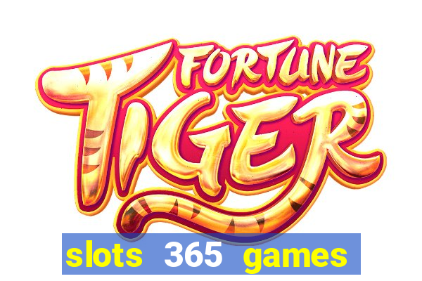 slots 365 games paga mesmo