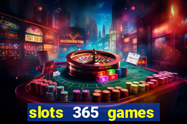 slots 365 games paga mesmo