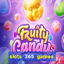 slots 365 games paga mesmo