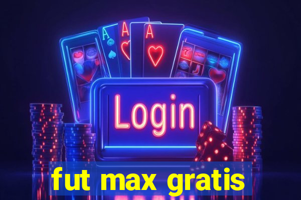 fut max gratis