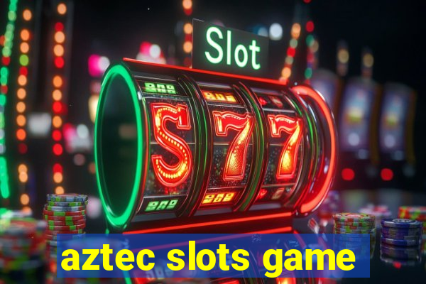 aztec slots game