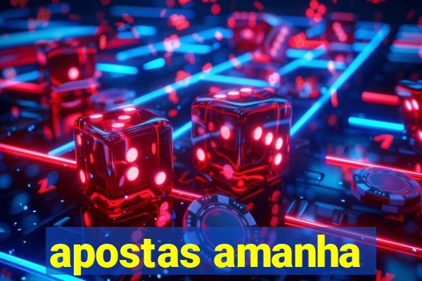 apostas amanha