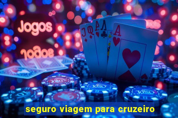 seguro viagem para cruzeiro