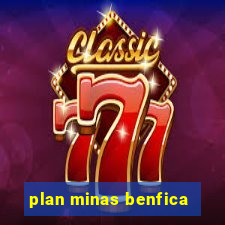 plan minas benfica