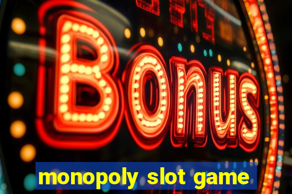 monopoly slot game