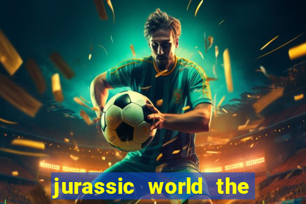 jurassic world the game apk dinheiro infinito