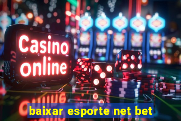 baixar esporte net bet