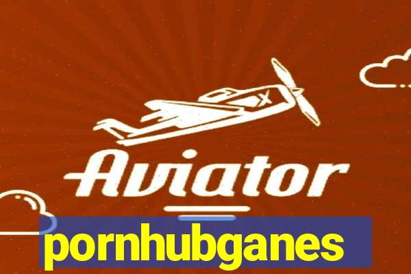 pornhubganes