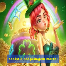 assistir hospedagem mortal