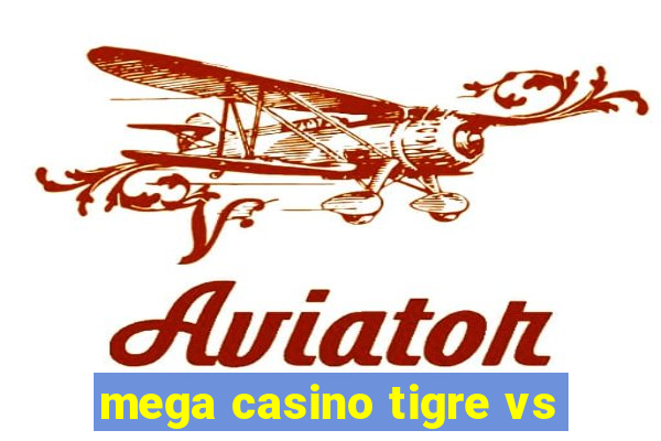 mega casino tigre vs