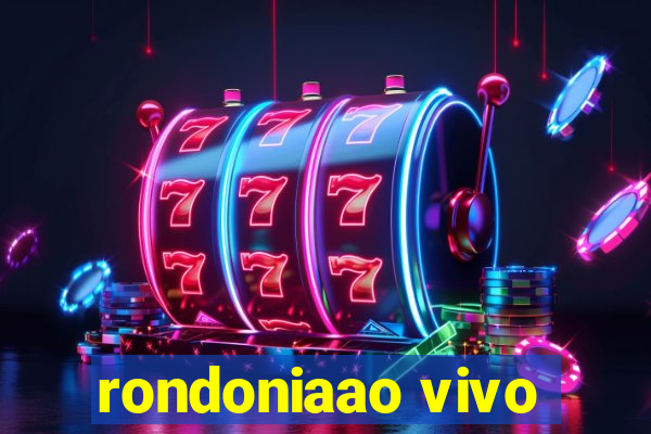 rondoniaao vivo