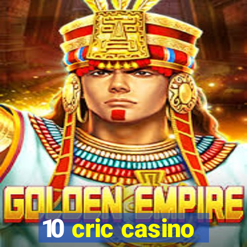 10 cric casino