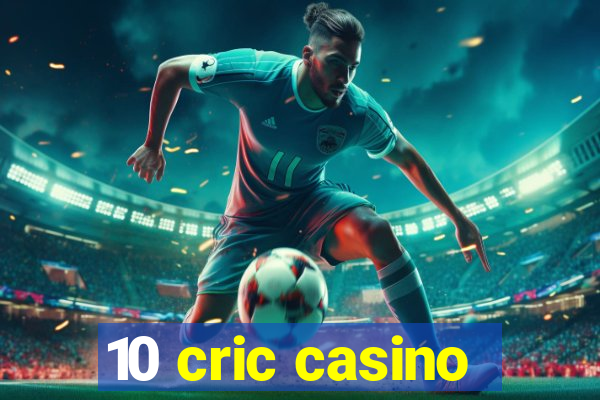 10 cric casino