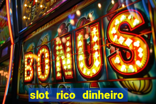 slot rico dinheiro real truco