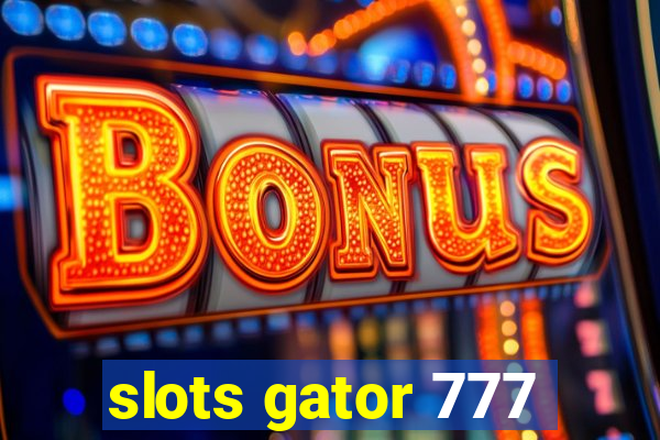 slots gator 777