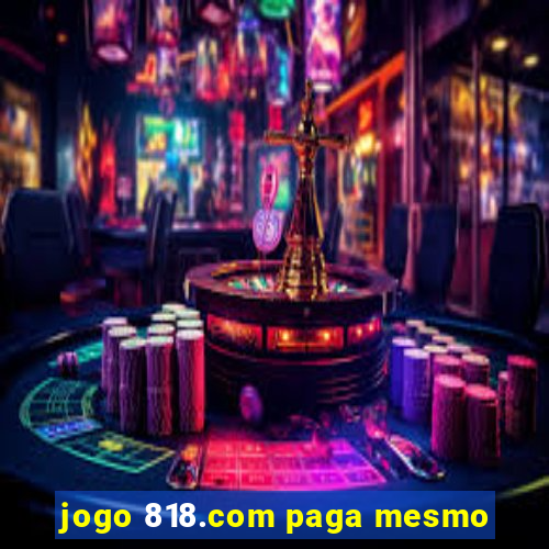 jogo 818.com paga mesmo