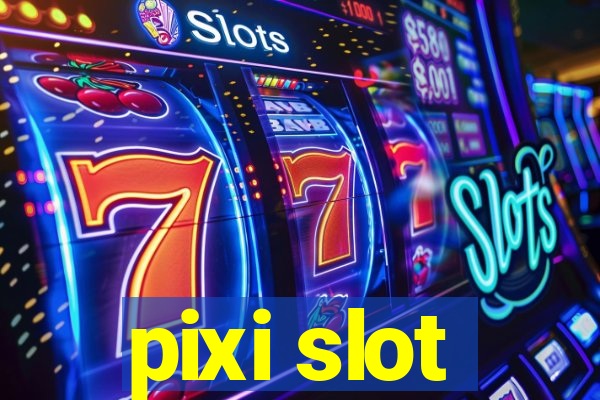 pixi slot